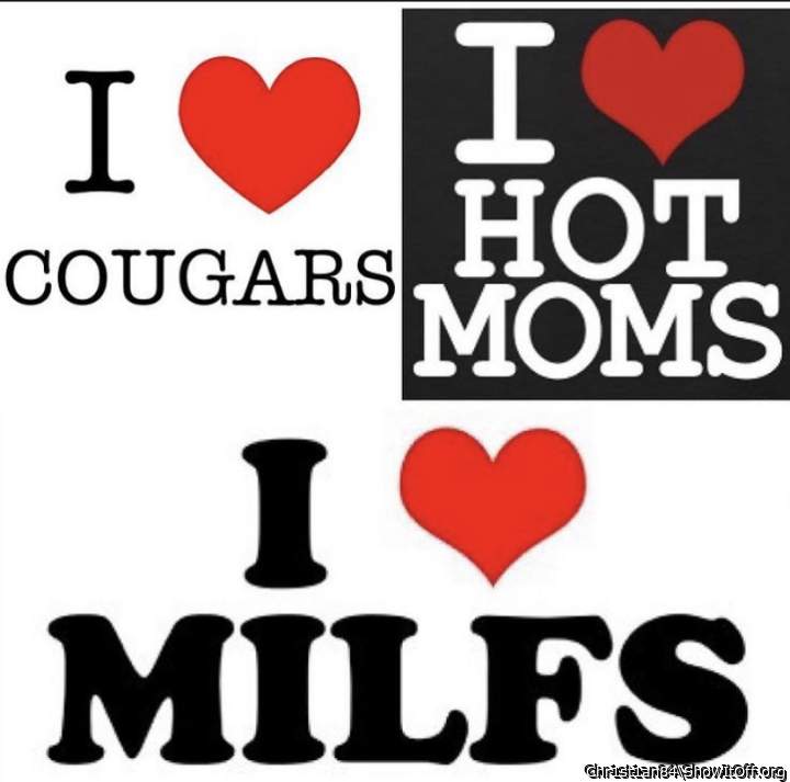 Quite sure the cougars, hot moms and milfs are loving you t