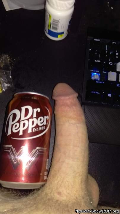 you can keep the dr pepper, i'll take the cock 