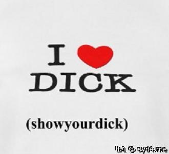 I love YOUR dick.........