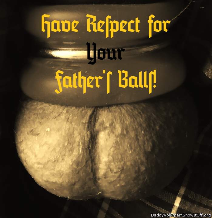 Have Respect for Your Father's Balls!