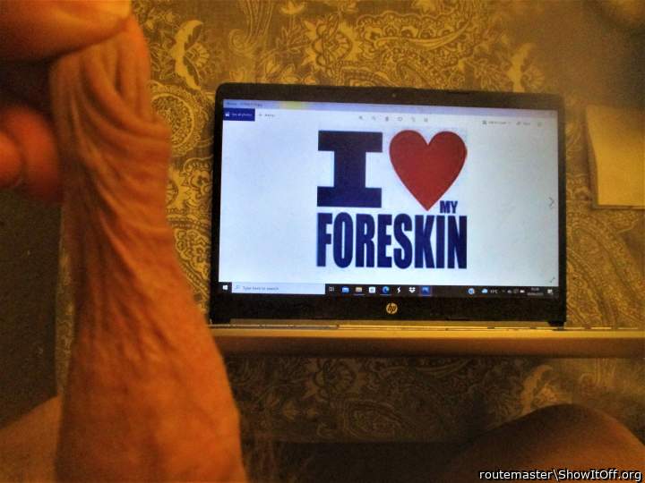 I love my foreskin